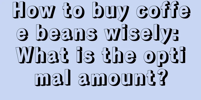 How to buy coffee beans wisely: What is the optimal amount?