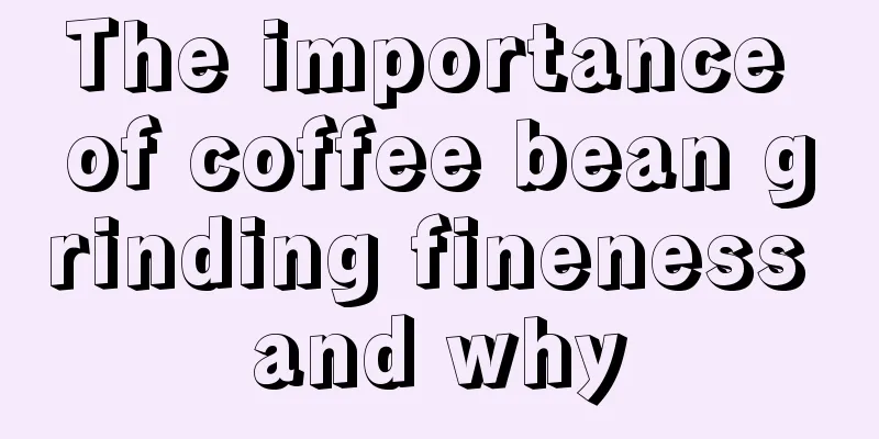 The importance of coffee bean grinding fineness and why