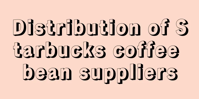 Distribution of Starbucks coffee bean suppliers