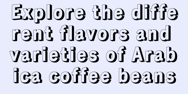 Explore the different flavors and varieties of Arabica coffee beans