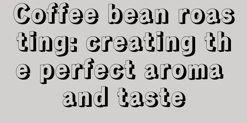 Coffee bean roasting: creating the perfect aroma and taste