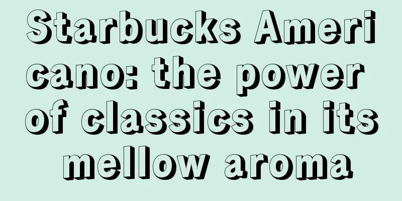 Starbucks Americano: the power of classics in its mellow aroma