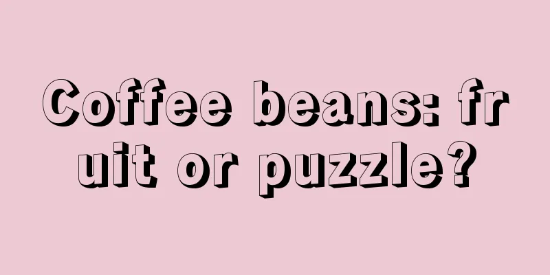 Coffee beans: fruit or puzzle?