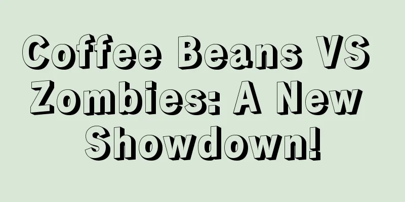 Coffee Beans VS Zombies: A New Showdown!