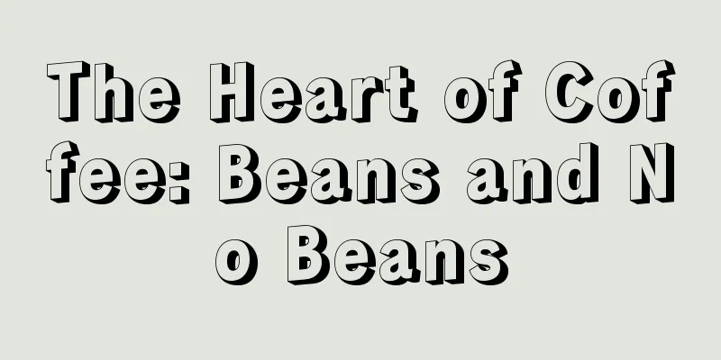 The Heart of Coffee: Beans and No Beans