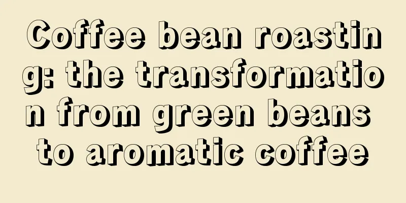 Coffee bean roasting: the transformation from green beans to aromatic coffee