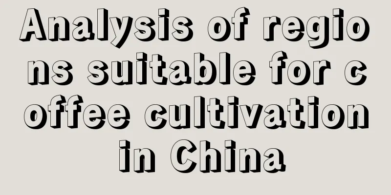 Analysis of regions suitable for coffee cultivation in China