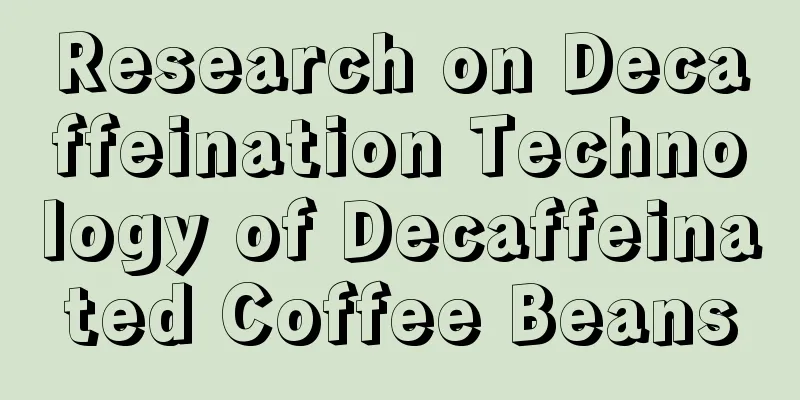 Research on Decaffeination Technology of Decaffeinated Coffee Beans