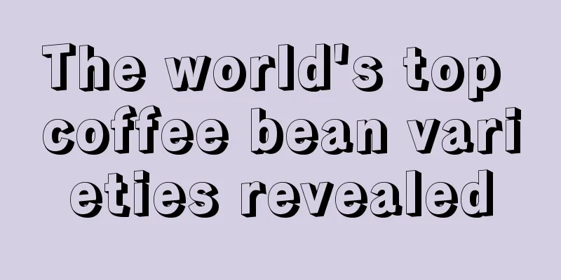 The world's top coffee bean varieties revealed