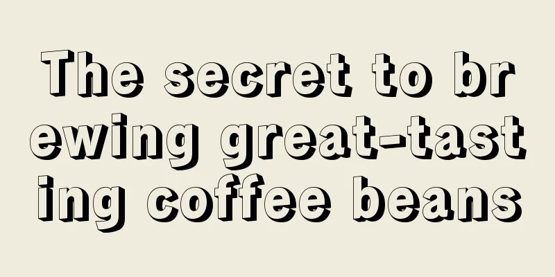 The secret to brewing great-tasting coffee beans