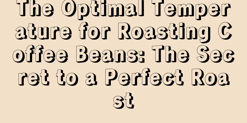 The Optimal Temperature for Roasting Coffee Beans: The Secret to a Perfect Roast