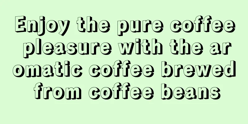 Enjoy the pure coffee pleasure with the aromatic coffee brewed from coffee beans