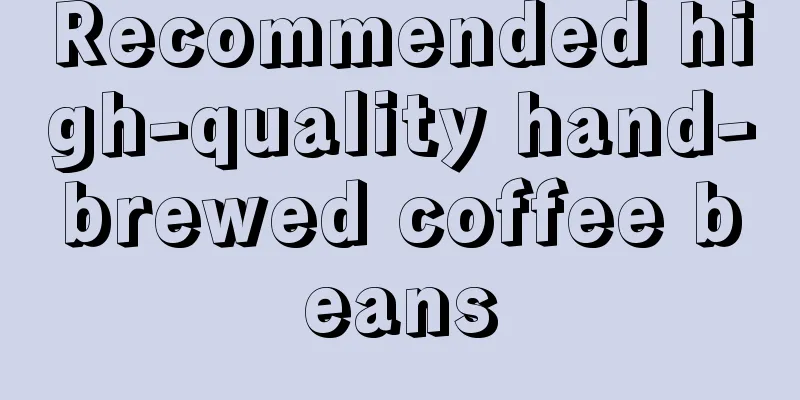 Recommended high-quality hand-brewed coffee beans