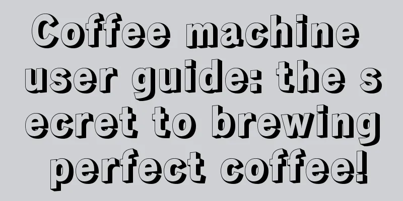 Coffee machine user guide: the secret to brewing perfect coffee!