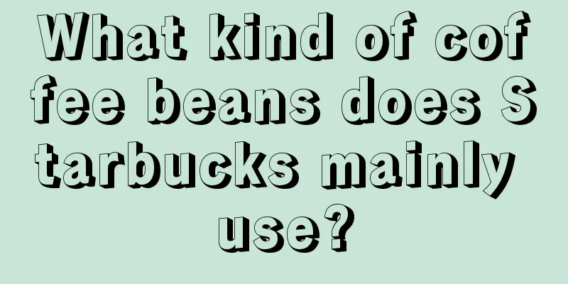 What kind of coffee beans does Starbucks mainly use?