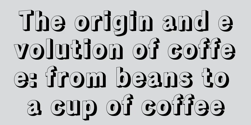 The origin and evolution of coffee: from beans to a cup of coffee