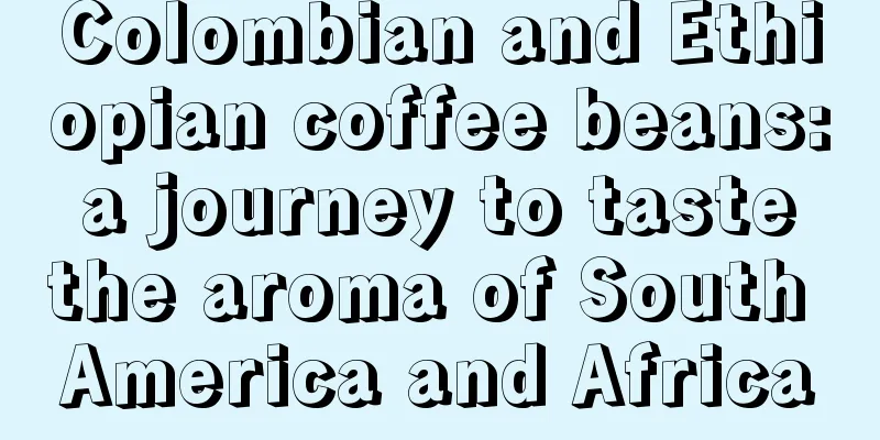 Colombian and Ethiopian coffee beans: a journey to taste the aroma of South America and Africa