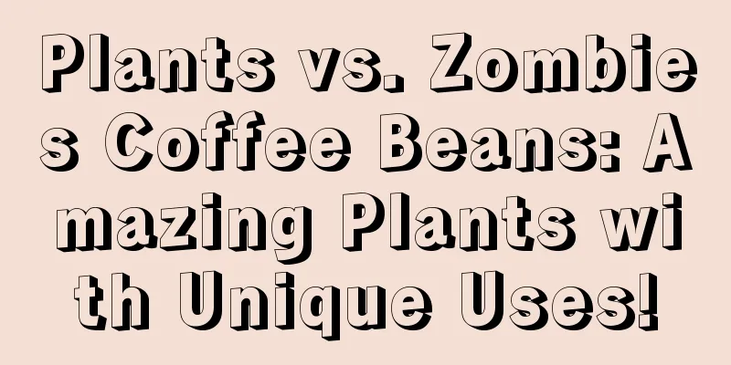 Plants vs. Zombies Coffee Beans: Amazing Plants with Unique Uses!