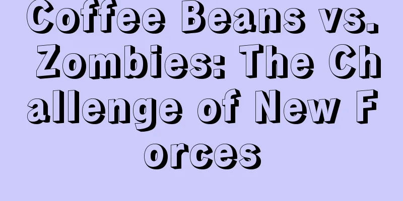 Coffee Beans vs. Zombies: The Challenge of New Forces