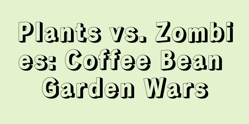 Plants vs. Zombies: Coffee Bean Garden Wars