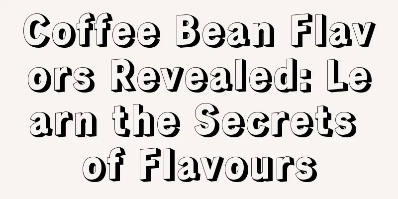 Coffee Bean Flavors Revealed: Learn the Secrets of Flavours