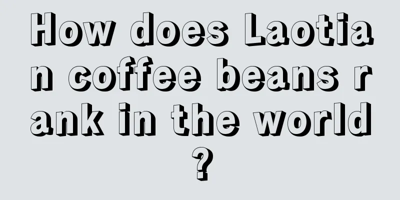 How does Laotian coffee beans rank in the world?