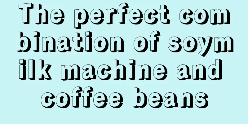 The perfect combination of soymilk machine and coffee beans