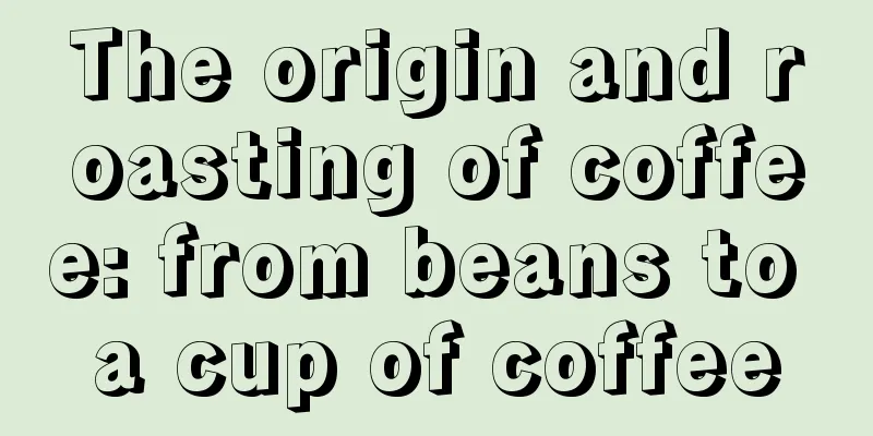 The origin and roasting of coffee: from beans to a cup of coffee