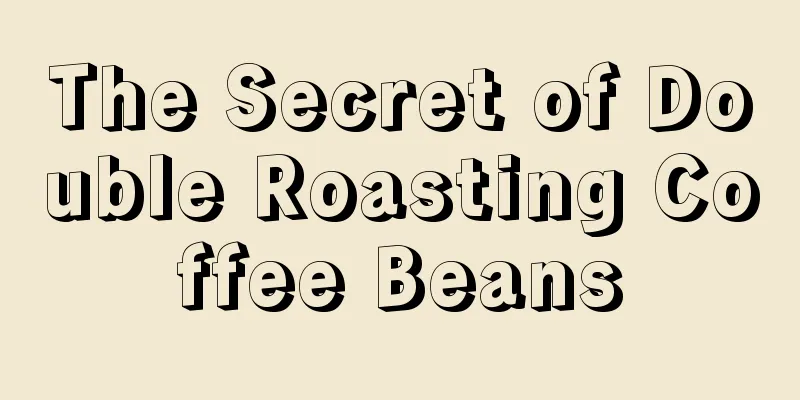 The Secret of Double Roasting Coffee Beans