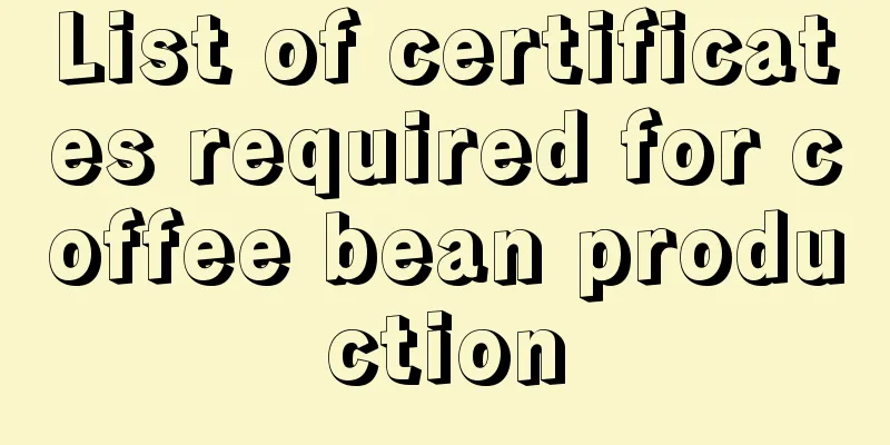 List of certificates required for coffee bean production