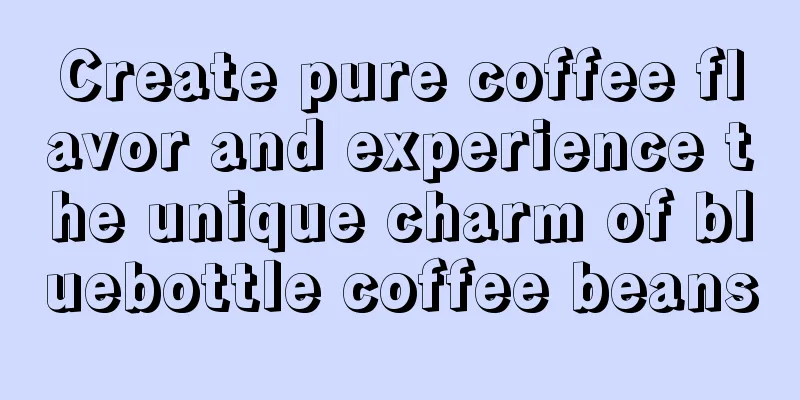 Create pure coffee flavor and experience the unique charm of bluebottle coffee beans