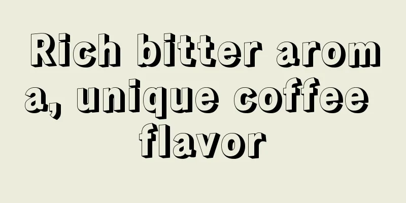 Rich bitter aroma, unique coffee flavor