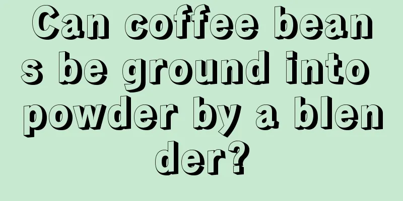 Can coffee beans be ground into powder by a blender?