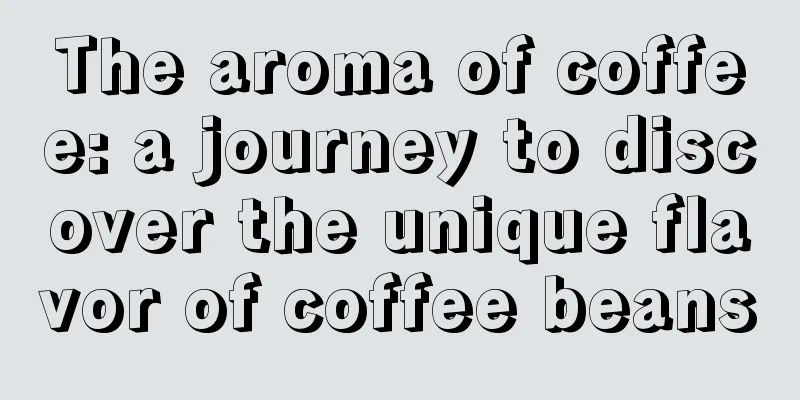 The aroma of coffee: a journey to discover the unique flavor of coffee beans