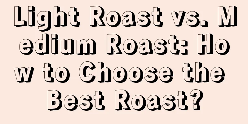 Light Roast vs. Medium Roast: How to Choose the Best Roast?