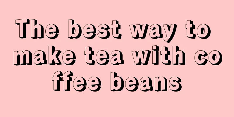 The best way to make tea with coffee beans