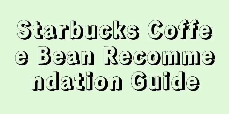 Starbucks Coffee Bean Recommendation Guide