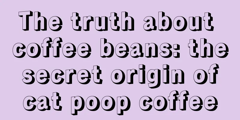 The truth about coffee beans: the secret origin of cat poop coffee