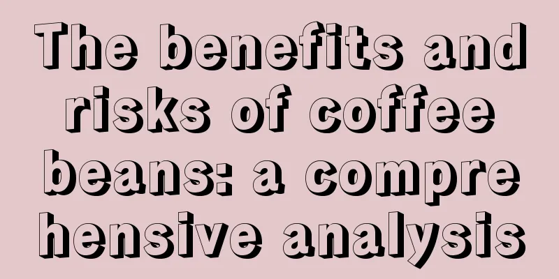 The benefits and risks of coffee beans: a comprehensive analysis