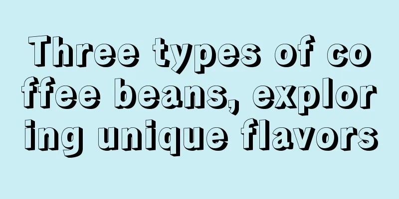 Three types of coffee beans, exploring unique flavors