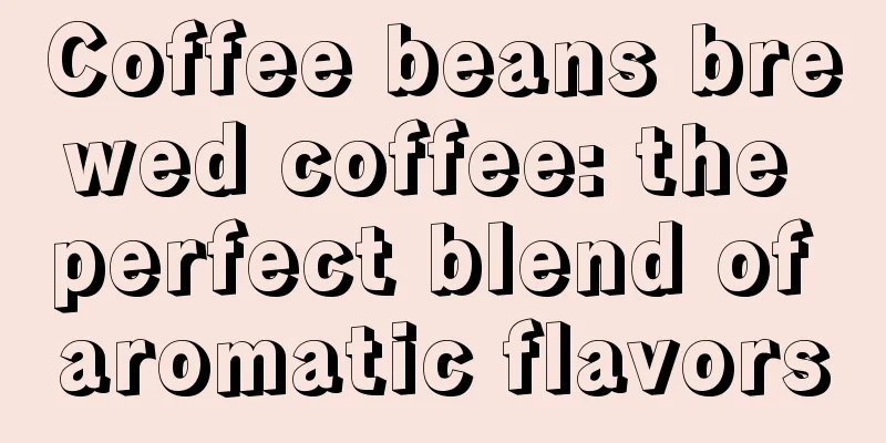 Coffee beans brewed coffee: the perfect blend of aromatic flavors