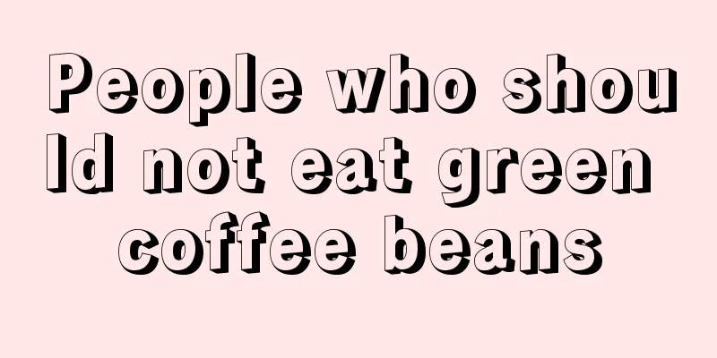 People who should not eat green coffee beans