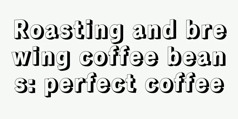 Roasting and brewing coffee beans: perfect coffee