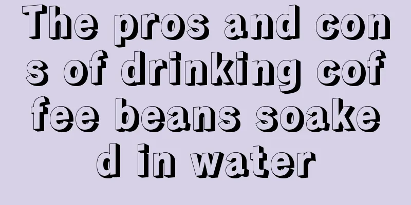 The pros and cons of drinking coffee beans soaked in water