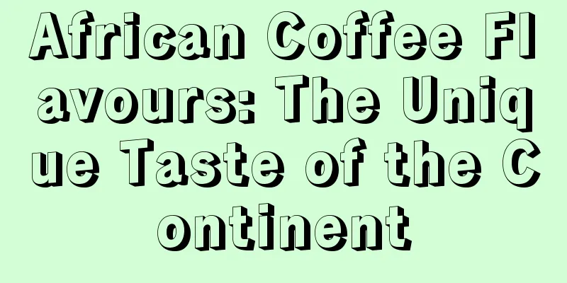 African Coffee Flavours: The Unique Taste of the Continent