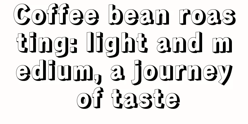 Coffee bean roasting: light and medium, a journey of taste