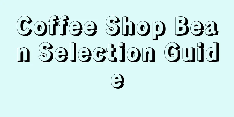 Coffee Shop Bean Selection Guide