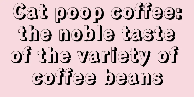 Cat poop coffee: the noble taste of the variety of coffee beans