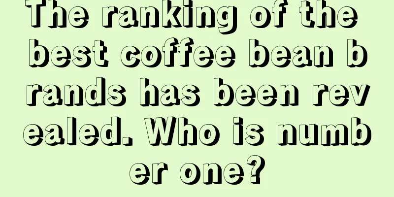 The ranking of the best coffee bean brands has been revealed. Who is number one?