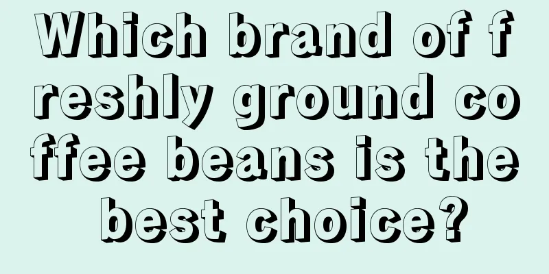 Which brand of freshly ground coffee beans is the best choice?